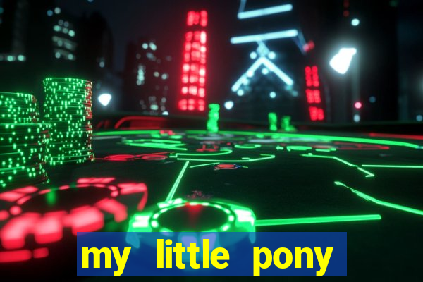 my little pony jogos de vestir